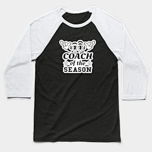 Cool Coach Of The Season Baseball T-Shirt